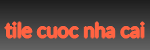 tile cuoc nha cai
